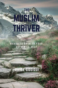 The Muslim Thriver: Navigate back to your authentic self - Paperback