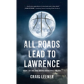 All Roads Lead to Lawrence: Book 2 of the Zeke Archer Basketball Trilogy - Hardcover