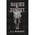 Buried By Sunset: A supernatural small-town horror set in the desert. - Paperback
