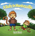 A Bully In Monkeyville: Kids Anti-Bullying Picturebook - Hardcover