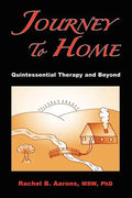 Journey to Home: Quintessential Therapy and Beyond - Paperback