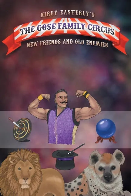 The Gose Family Circus: New Friends And Old Enemies - Paperback