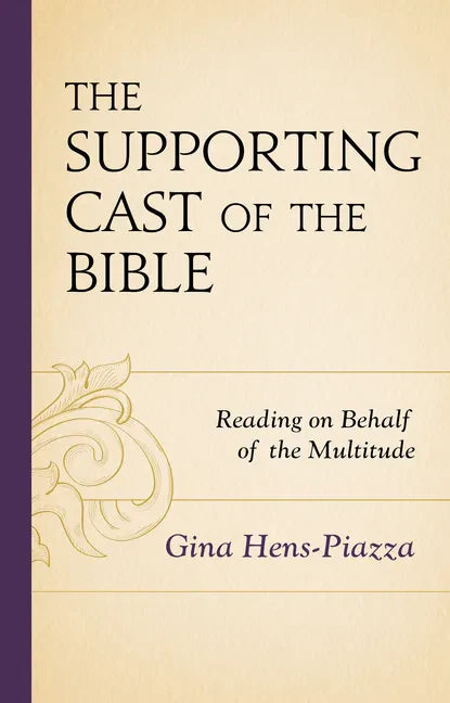 The Supporting Cast of the Bible: Reading on Behalf of the Multitude - Paperback