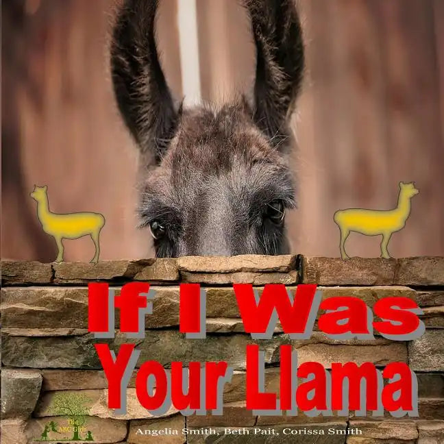 If I Was Your Llama: Llamas and Alpacas - Paperback