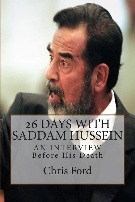 26 Days With Saddam Hussein: An Interview Before His Death - Paperback