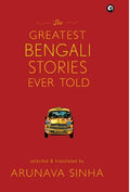 The Greatest Bengali Stories Ever Told - Hardcover