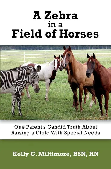 A Zebra in a Field of Horses: One Parent's Candid Truth About Raising a Child with Special Needs - Paperback