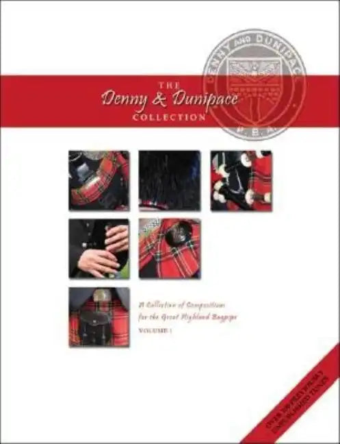 The Denny and Dunipace Collection: A Collection of Compositions for the Great Highland Bagpipe- Volume 1 - Paperback