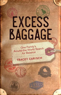 Excess Baggage: One Family's Around-The-World Search for Balance - Paperback
