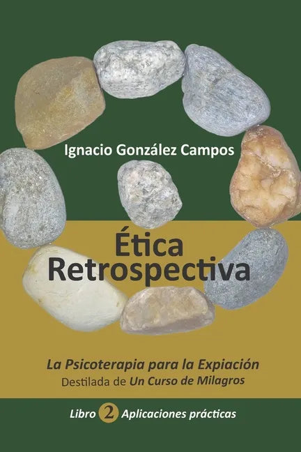 Ética Retrospectiva Libro Segundo: La Psicoterapia para la Expiación destilada de Un Curso de Milagros. Aplicaciones Prácticas. - Paperback