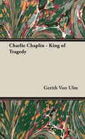 Charlie Chaplin - King of Tragedy - Hardcover