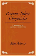 Precious Silver Chopsticks: A True Story of a Korean Noble Family - Paperback