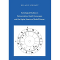 Astrological Studies on Reincarnation, Death Horoscopes and the Higher Essence of Rudolf Steiner - Paperback