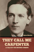 They Call Me Carpenter: A Tale of the Second Coming - Paperback