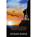 The Gift of Inspiration Volume 2: When Your Life is Rooted in Inspiration, You No Longer Question the Destination - Paperback