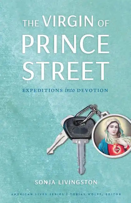 The Virgin of Prince Street: Expeditions Into Devotion - Paperback