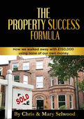 The Property Success Formula: How We Walked Away With £150,000 Using None of Our Own Money - Paperback
