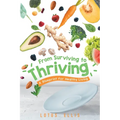 From Surviving to Thriving: A Blueprint for Healthy Living - Paperback