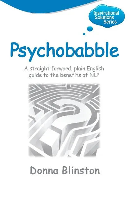 Psychobabble - A Straight Forward, Plain English Guide to the Benefits of Nlp - Paperback
