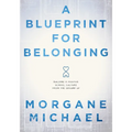 A Blueprint for Belonging: Building a Positive School Culture from the Ground Up (Research-Backed Practical Strategies to Foster Classroom Belonging) - Paperback