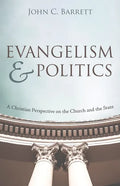 Evangelism and Politics: A Christian Perspective on the Church and the State - Paperback