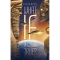 What If It Were True? - Paperback