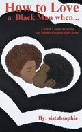 How to Love a Black Man when...: a sistah's guide to loving the brothers despite their flaws - Paperback