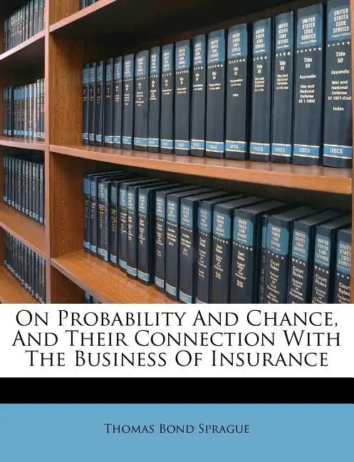 On Probability and Chance, and Their Connection with the Business of Insurance - Paperback