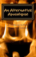 An Alternative Apocalypse: A Challenge to Bible Students and Scholars - Paperback