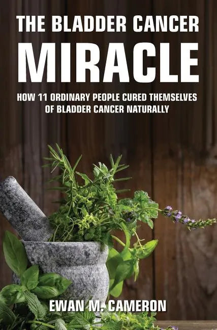 The Bladder Cancer Miracle - Hardcover