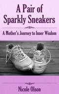 A Pair of Sparkly Sneakers: A Mother's Journey to Inner Wisdom - Paperback