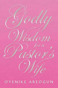 Godly Wisdom for a Pastor's Wife - Paperback