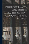 Prolegomena to Any Future Metaphysics That Can Qualify as a Science - Paperback