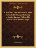 A Brief and True Narrative of Some Remarkable Passages Relating to Sundry Persons Afflicted by Witchcraft at Salem Village - Paperback