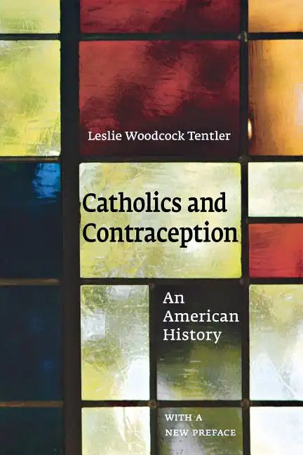 Catholics and Contraception: An American History - Paperback
