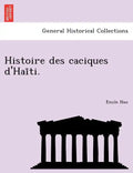 Histoire des caciques d'Haïti. - Paperback