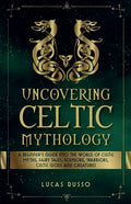 Uncovering Celtic Mythology - Paperback