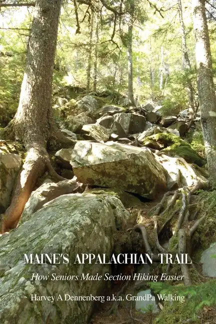 Maine's Appalachian Trail: How Seniors Made Section Hiking Easier - Paperback