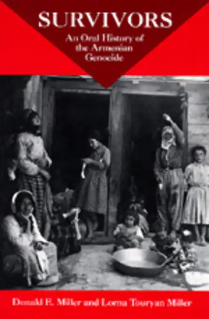 Survivors: An Oral History of the Armenian Genocide - Paperback