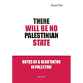 There Will Be No Palestinian State: Notes of a Negotiator in Palestine - Paperback