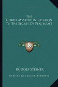 The Christ Mystery in Relation to the Secret of Pentecost - Paperback