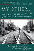 My Other Ex: Women's True Stories of Losing and Leaving Friends - Paperback