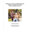 Health Care Advocacy and Medical Decision Making: A Common-Sense Guide for You and Those You Love - Paperback
