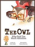 The Owl Who Paid Too Much Attention - Hardcover