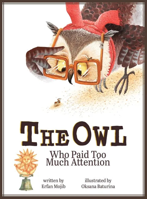 The Owl Who Paid Too Much Attention - Hardcover