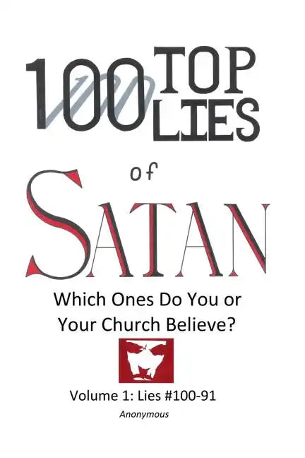 100 Top Lies of Satan: Lies #100-91 - Which ones do you or your church believe? - Paperback