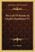 The Cult of Beauty in Charles Baudelaire V1 - Paperback