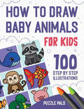 How To Draw Baby Animals: 100 Step By Step Drawings For Kids - Paperback