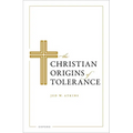 The Christian Origins of Tolerance - Hardcover