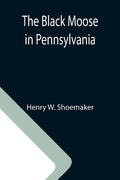 The Black Moose in Pennsylvania - Paperback